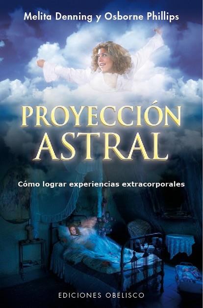 PROYECCIÓN ASTRAL | 9788416192373 | DENNING, MELITA; PHILLIPS, OSBORNE | Llibreria Drac - Librería de Olot | Comprar libros en catalán y castellano online