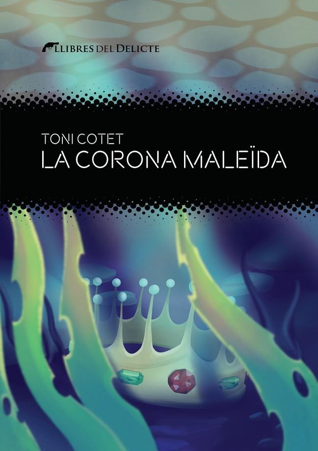 CORONA MALEIDA, LA | 9788419415325 | COTET, TONI | Llibreria Drac - Llibreria d'Olot | Comprar llibres en català i castellà online