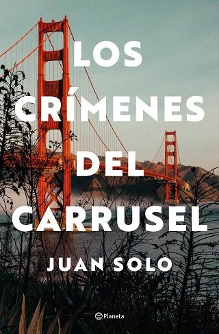 CRÍMENES DEL CARRUSEL, LOS | 9788408292739 | SOLO, JUAN | Llibreria Drac - Llibreria d'Olot | Comprar llibres en català i castellà online