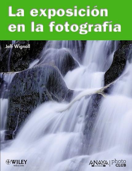 EXPOSICION EN LA FOTOGRAFIA, LA | 9788441528185 | WIGNALL, JEFF | Llibreria Drac - Llibreria d'Olot | Comprar llibres en català i castellà online