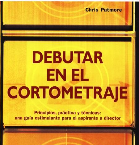 DEBUTAR EN EL CORTOMETRAJE | 9788495376749 | PATMORE, CHRIS | Llibreria Drac - Llibreria d'Olot | Comprar llibres en català i castellà online