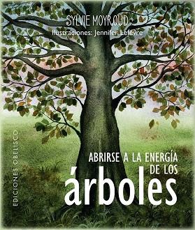 ABRIRSE A LA ENERGÍA DE LOS ÁRBOLES | 9788411721035 | MOYROUD, SYLVIE; LÈFEVRE, JENNIFER | Llibreria Drac - Llibreria d'Olot | Comprar llibres en català i castellà online