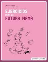 EJERCICIOS PARA LA FUTURA MAMÁ | 9788415612612 | CARPENTIER, SUZANNE | Llibreria Drac - Librería de Olot | Comprar libros en catalán y castellano online