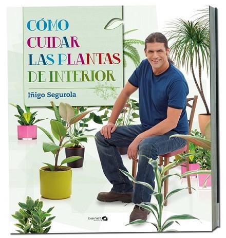 COMO CUIDAR LAS PLANTAS DE INTERIOR | 9788496177758 | SEGUROLA, IÑIGO | Llibreria Drac - Llibreria d'Olot | Comprar llibres en català i castellà online