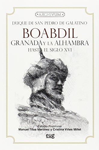 BOABDIL GRANADA Y LA ALHAMBRA HASTA EL SIGLO WVI | 9788433825551 | DUQUE DE SAN PEDRO DE GALATINO | Llibreria Drac - Llibreria d'Olot | Comprar llibres en català i castellà online