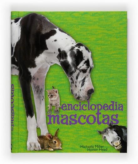 ENCICLOPEDIA DE LAS MASCOTAS | 9788467535600 | MILLER, MICHAELA; HEAD, HONOR | Llibreria Drac - Librería de Olot | Comprar libros en catalán y castellano online