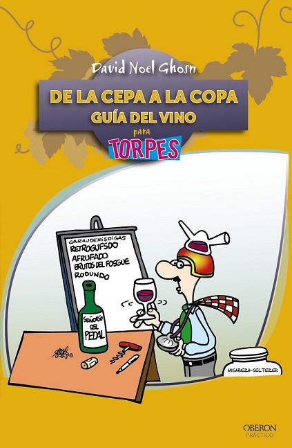 DE LA CEPA A LA COPA GUÍA DEL VINO PARA TORPES | 9788441531079 | GHOSN, DAVID NOEL | Llibreria Drac - Llibreria d'Olot | Comprar llibres en català i castellà online