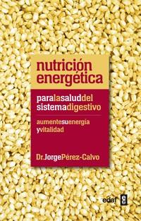 NUTRICION ENERGETICA PARA LA SALUD DEL SISTEMA DIGESTIVO | 9788441432451 | PEREZ-CALVO, JORGE | Llibreria Drac - Llibreria d'Olot | Comprar llibres en català i castellà online