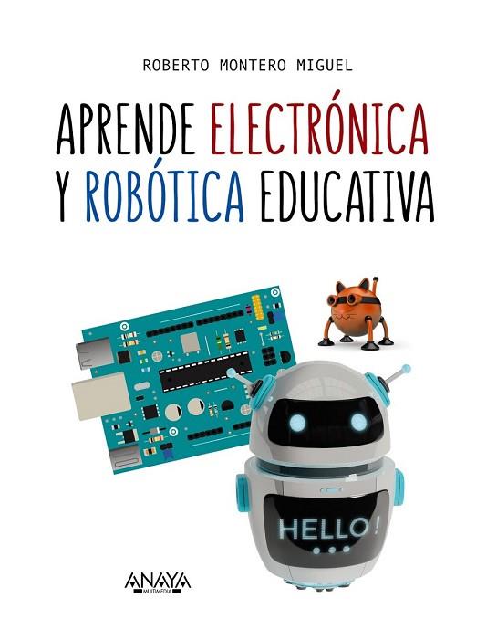 APRENDE ELECTRÓNICA Y ROBÓTICA EDUCATIVA | 9788441540118 | MONTERO, ROBERTO | Llibreria Drac - Llibreria d'Olot | Comprar llibres en català i castellà online