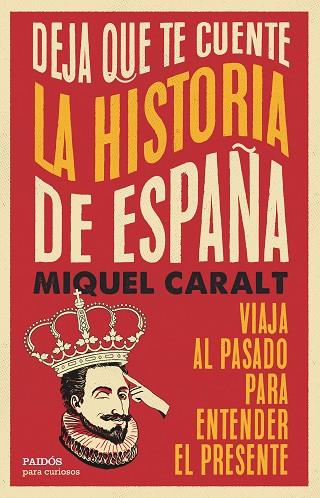 DEJA QUE TE CUENTE LA HISTORIA DE ESPAÑA | 9788449343100 | CARALT, MIQUEL | Llibreria Drac - Llibreria d'Olot | Comprar llibres en català i castellà online