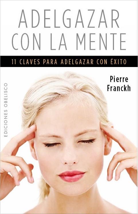 ADELGAZAR CON LA MENTE | 9788497779425 | FRANCKH, PIERRE | Llibreria Drac - Llibreria d'Olot | Comprar llibres en català i castellà online