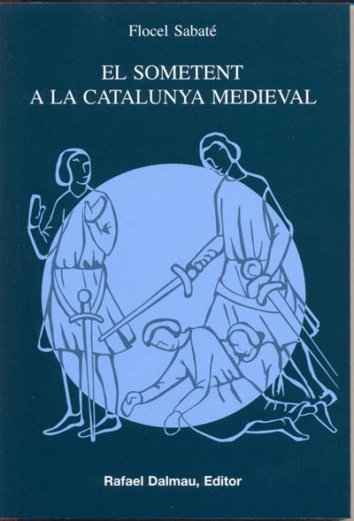 SOMETENT A LA CATALUNYA MEDIEVA, EL | 9788423207121 | SABATE, FLOCEL | Llibreria Drac - Llibreria d'Olot | Comprar llibres en català i castellà online