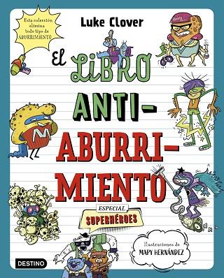 LIBRO ANTIABURRIMIENTO, EL. ESPECIAL SUPERHÉROES | 9788408271857 | HERNÁNDEZ, MAPY; CLOVER, LUKE | Llibreria Drac - Llibreria d'Olot | Comprar llibres en català i castellà online