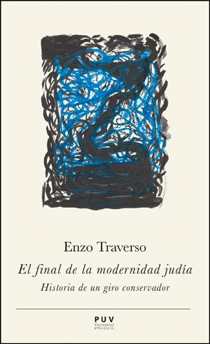 FINAL DE LA MODERNIDAD JUDÍA, EL | 9788437092386 | TRAVERSO, ENZO | Llibreria Drac - Llibreria d'Olot | Comprar llibres en català i castellà online