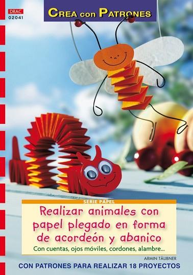 REALIZAR ANIMALES CON PAPEL PLEGADO EN FORMA DE ACORDEÓN Y ABANICO  | 9788498741513 | TÄUBNER, ARMIN | Llibreria Drac - Librería de Olot | Comprar libros en catalán y castellano online