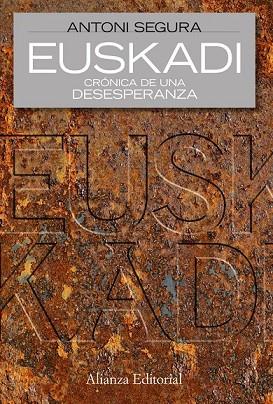 EUSKADI: CRONICA DE UNA DESESPERANZA | 9788420668536 | SEGURA, ANTONI | Llibreria Drac - Llibreria d'Olot | Comprar llibres en català i castellà online