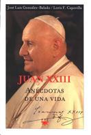 JUAN XXIII ANECDOTAS DE UNA VIDA | 9788428816328 | GONZALEZ-BALADO, JOSE LUIS-CAPOVILLA LORIS F. | Llibreria Drac - Llibreria d'Olot | Comprar llibres en català i castellà online