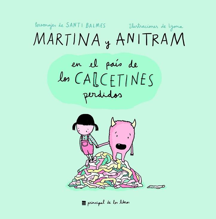 MARTINA Y ANITRAM EN EL PAÍS DE LOS CALCETINES PERDIDOS | 9788416223848 | BALMES, SANTI; LYONA | Llibreria Drac - Llibreria d'Olot | Comprar llibres en català i castellà online