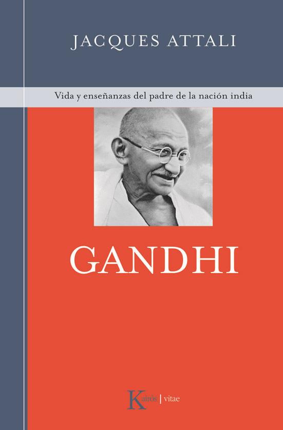 GANDHI. VIDA Y ENSEÑANZAS DEL PADRE DE LA NACION INDIA | 9788472456938 | ATTALI, JACQUES | Llibreria Drac - Llibreria d'Olot | Comprar llibres en català i castellà online