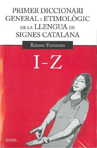 PRIMER DICCIONARI GENERAL I ETIMOLÒGIC DE LA LLENGUA DE SIGNES CATALANA | 9788499841151 | FERRERONS RUIZ, RAMON | Llibreria Drac - Llibreria d'Olot | Comprar llibres en català i castellà online