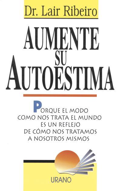 AUMENTE SU AUTOESTIMA | 9788479531621 | RIBEIRO, LAIR | Llibreria Drac - Librería de Olot | Comprar libros en catalán y castellano online