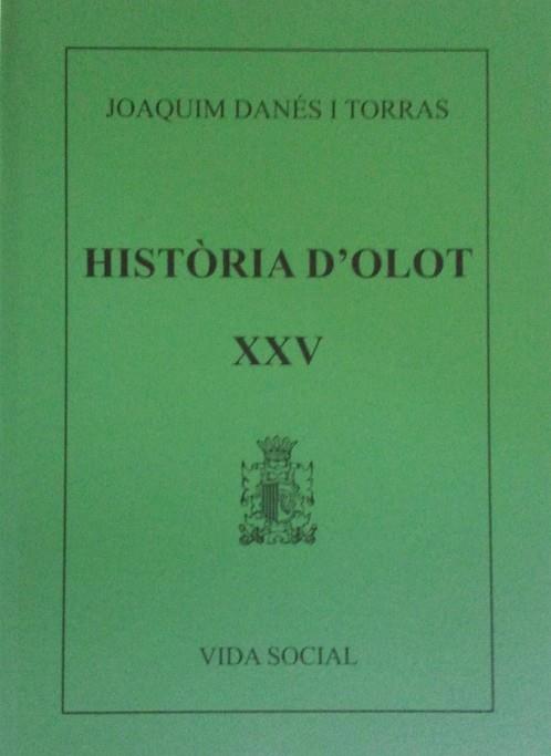 HISTORIA D'OLOT XXV | 9000000002074 | DANES I TORRAS, JOAQUIM | Llibreria Drac - Librería de Olot | Comprar libros en catalán y castellano online