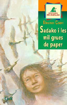 SADAKO I LES MIL GRUES | 9788447406722 | COERR, ELEANOR | Llibreria Drac - Llibreria d'Olot | Comprar llibres en català i castellà online