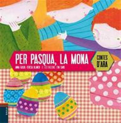 PER PASQUA, LA MONA | 9788447926640 | GASOL, ANNA; BLANCH, TERESA | Llibreria Drac - Librería de Olot | Comprar libros en catalán y castellano online