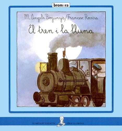 TREN I LA LLUNA, EL | 9788476601600 | BOGUNYA, MARIA ANGELS | Llibreria Drac - Librería de Olot | Comprar libros en catalán y castellano online