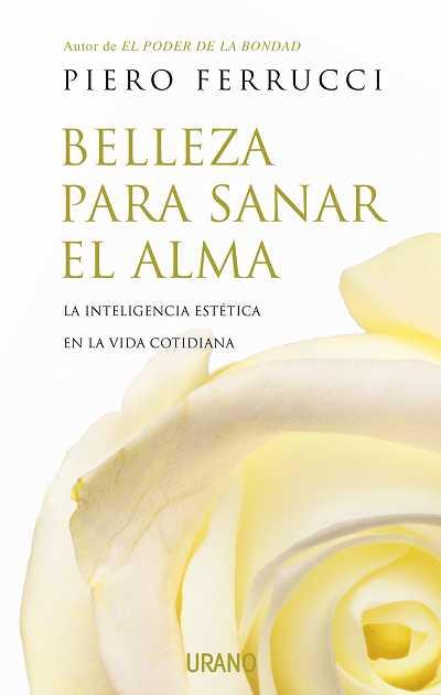 BELLEZA PARA SANAR EL ALMA | 9788479536930 | FERRUCCI, PIERO | Llibreria Drac - Librería de Olot | Comprar libros en catalán y castellano online