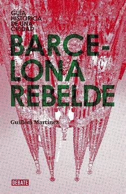 BARCELONA REBELDE | 9788483068151 | MARTINEZ, GUILLEM | Llibreria Drac - Llibreria d'Olot | Comprar llibres en català i castellà online