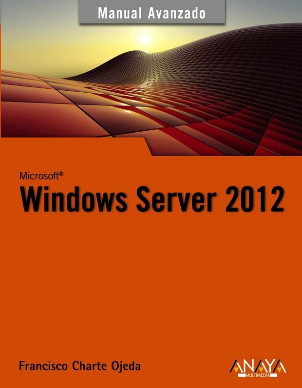 WINDOWS SERVER 2012 | 9788441533202 | CHARTE, FRANCISCO | Llibreria Drac - Librería de Olot | Comprar libros en catalán y castellano online