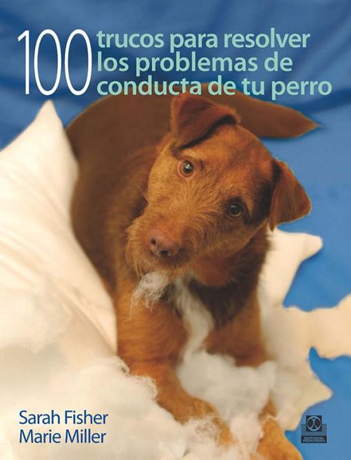 100 TRUCOS PARA RESOLVER LOS PROBLEMAS DE CONDUCTA DE TU PE | 9788499100531 | FISHER, SARAH; MILLER, MARIE | Llibreria Drac - Librería de Olot | Comprar libros en catalán y castellano online