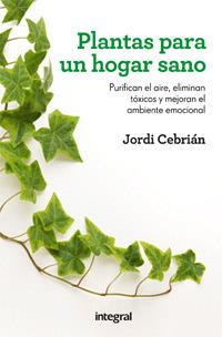 PLANTAS PARA UN HOGAR SANO | 9788492981977 | CEBRIAN , JORDI | Llibreria Drac - Llibreria d'Olot | Comprar llibres en català i castellà online