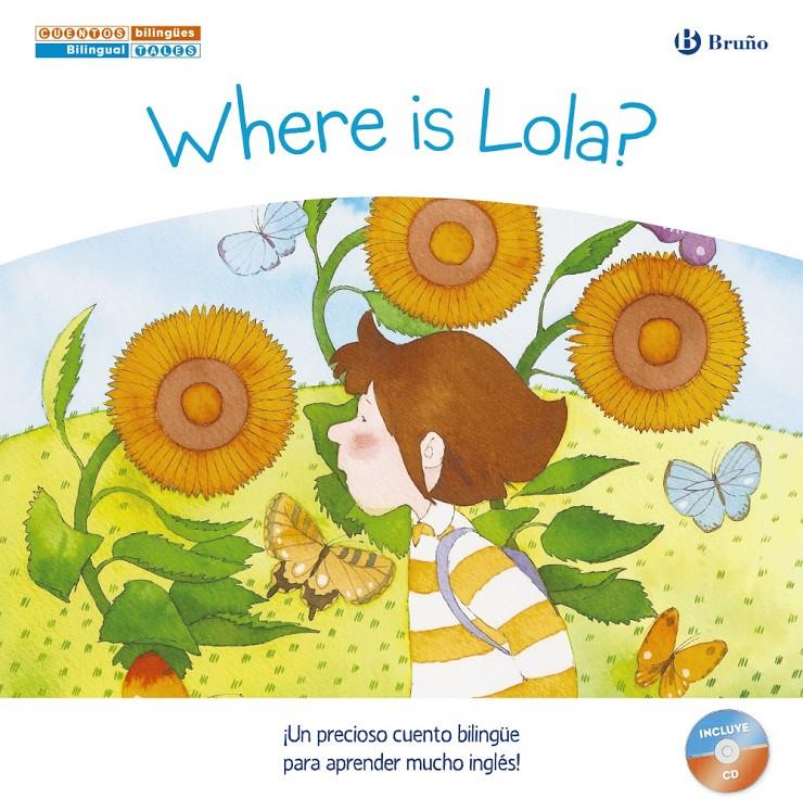 WHERE IS LOLA? - ¿DÓNDE ESTÁ LOLA? | 9788469600238 | LÓPEZ NARVÁEZ, CONCHA | Llibreria Drac - Librería de Olot | Comprar libros en catalán y castellano online