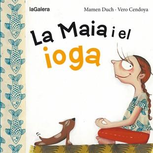 MAIA I EL IOGA, LA | 9788424654467 | DUCH, MAMEN | Llibreria Drac - Llibreria d'Olot | Comprar llibres en català i castellà online