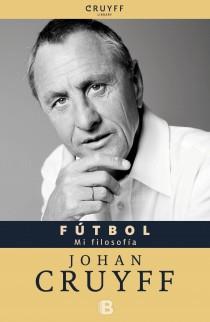 FUTBOL. MI FILOSOFIA | 9788466652094 | CRUYFF, JOHAN | Llibreria Drac - Librería de Olot | Comprar libros en catalán y castellano online