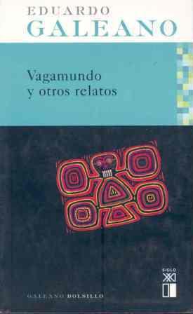 VAGAMUNDO Y OTROS RELATOS | 9788432311918 | GALEANO, EDUARDO | Llibreria Drac - Llibreria d'Olot | Comprar llibres en català i castellà online