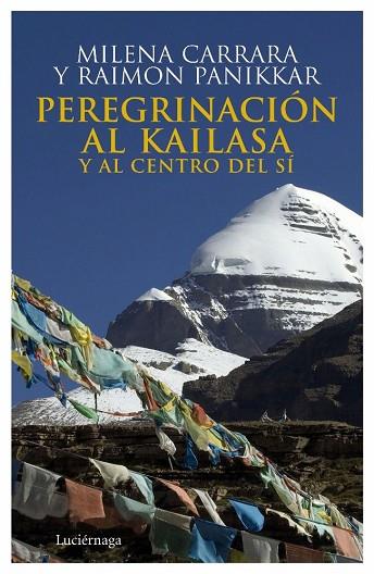 PEREGRINACION AL KAILASA Y AL CENTRO DEL SI | 9788492545087 | PANIKKAR, RAIMON; CARRARA, MILENA | Llibreria Drac - Llibreria d'Olot | Comprar llibres en català i castellà online