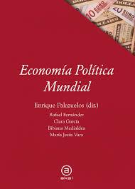 ECONOMÍA POLÍTICA MUNDIAL | 9788446042303 | PALAZUELOS, ENRIQUE | Llibreria Drac - Librería de Olot | Comprar libros en catalán y castellano online