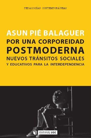 POR UNA CORPOREIDAD POSTMODERNA | 9788490641385 | PIÉ BALAGUER, ASUN | Llibreria Drac - Llibreria d'Olot | Comprar llibres en català i castellà online