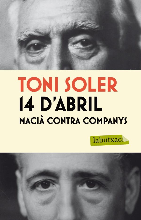 14 D'ABRIL MACIA CONTRA COMPANYS | 9788499305042 | SOLER, TONI | Llibreria Drac - Librería de Olot | Comprar libros en catalán y castellano online