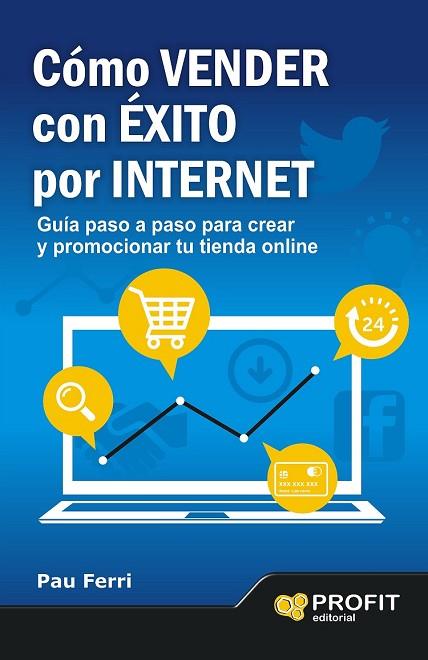 CÓMO VENDER CON ÉXITO POR INTERNET | 9788496998353 | FERRI, PAU | Llibreria Drac - Librería de Olot | Comprar libros en catalán y castellano online