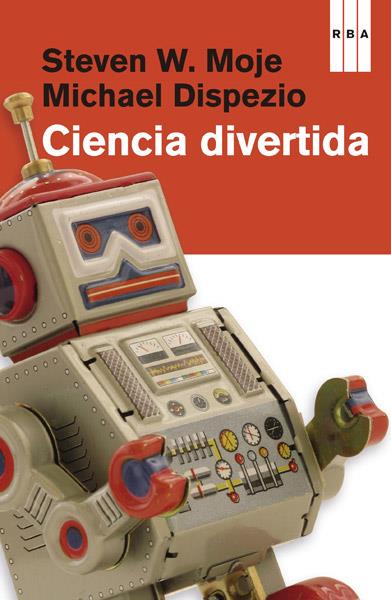 CIENCIA DIVERTIDA | 9788490065853 | MOJE, STEVEN W;DISPEZIO, MICHAEL | Llibreria Drac - Librería de Olot | Comprar libros en catalán y castellano online