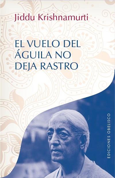 VUELO DEL ÁGUILA NO DEJA RASTRO, EL | 9788416192472 | KRISHNAMURT, JIDDU | Llibreria Drac - Librería de Olot | Comprar libros en catalán y castellano online