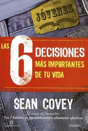 6 DECISIONES MAS IMPORTANTES DE TU VIDA, LAS: GUIA PARA JOVENES | 9788498409710 | COVEY, SEAN | Llibreria Drac - Librería de Olot | Comprar libros en catalán y castellano online