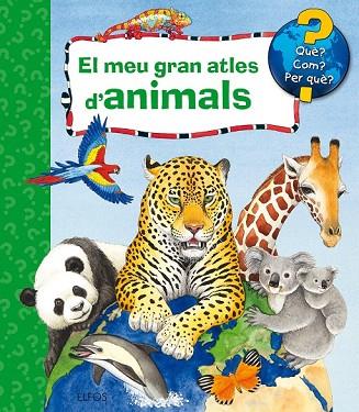 MEU GRAN ATLES D'ANIMALS, EL (QUE COM PER QUE) | 9788417254490 | ERNE, ANDREA | Llibreria Drac - Llibreria d'Olot | Comprar llibres en català i castellà online