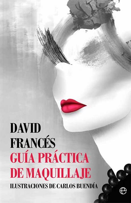 GUÍA PRÁCTICA DE MAQUILLAJE | 9788491641070 | FRANCÉS, DAVID | Llibreria Drac - Llibreria d'Olot | Comprar llibres en català i castellà online