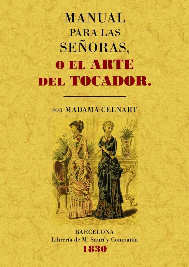 MANUAL PARA LAS SEÑORAS O EL ARTE DEL TOCADOR | 9788497615624 | CELNART, MADAMA | Llibreria Drac - Llibreria d'Olot | Comprar llibres en català i castellà online