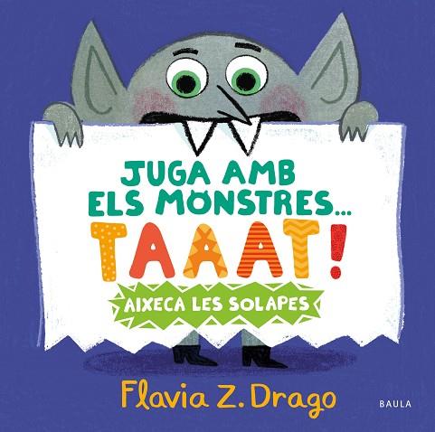 JUGA AMB ELS MONSTRES... TAAAT! | 9788447951444 | ZORRILLA, FLAVIA | Llibreria Drac - Llibreria d'Olot | Comprar llibres en català i castellà online